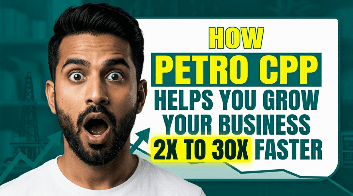 How Petro CPP Helps Grow Business 2X to 30X