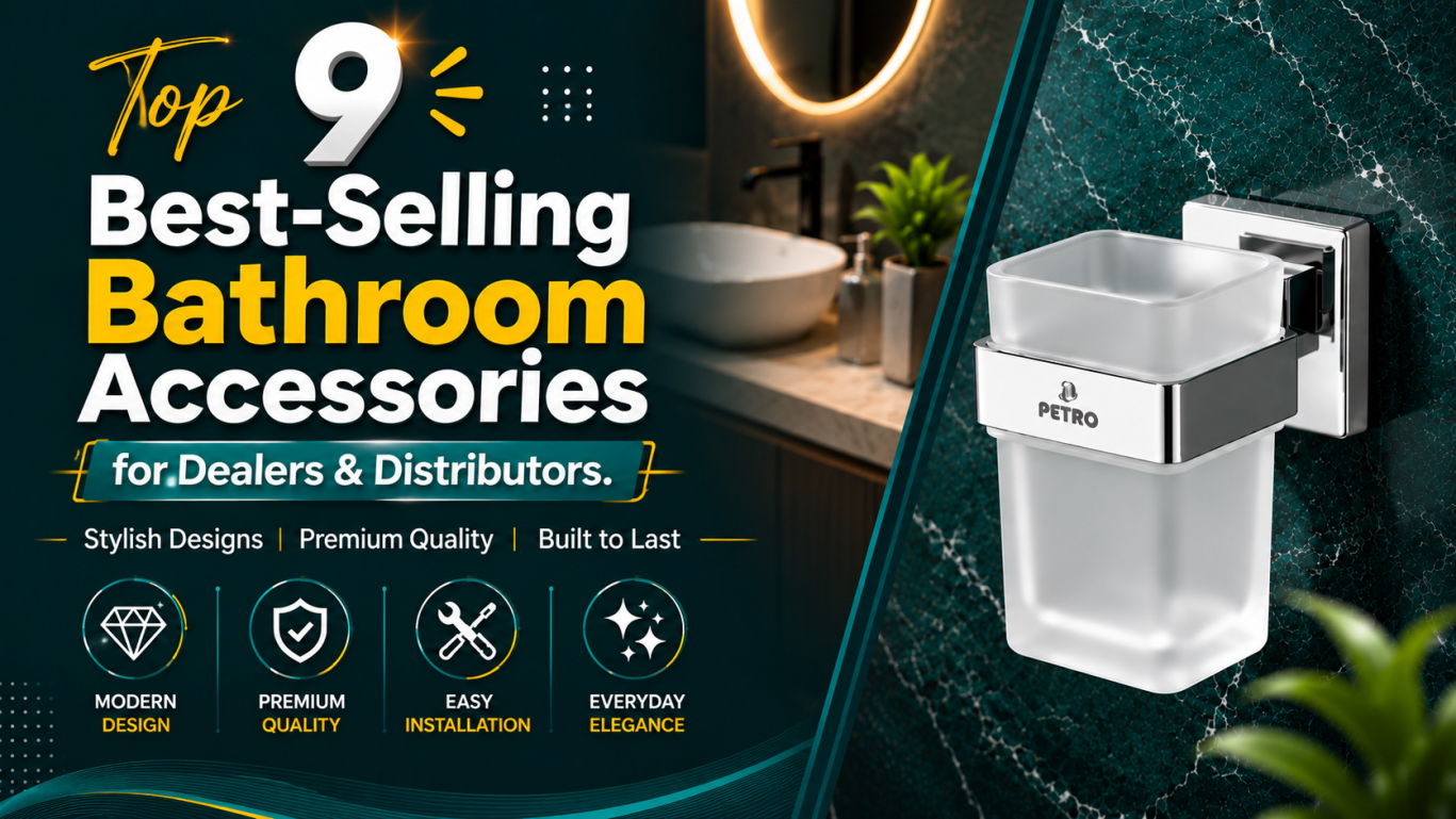 Top 9 Best Selling Bathroom Accessories for Dealers and Distributors